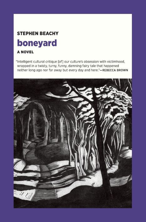 Text: "Stephen Beachy, boneyard, A Novel." Zitat von Rebecca Brown. Schwarz-weiße Illustration eines verworrenen Waldes.