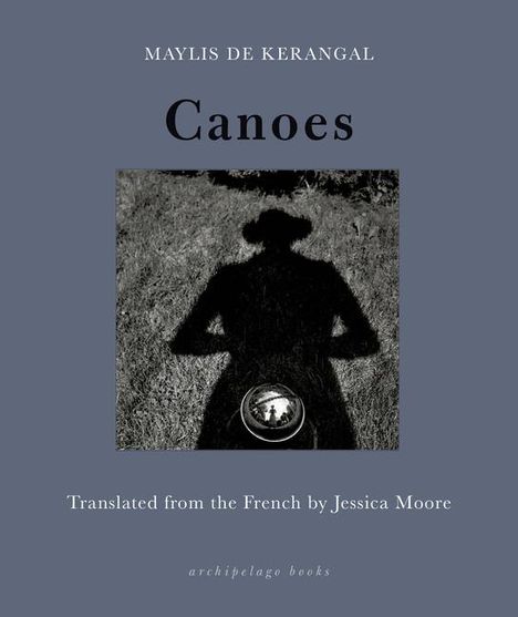 Maylis De Kerangal: Canoes, Buch