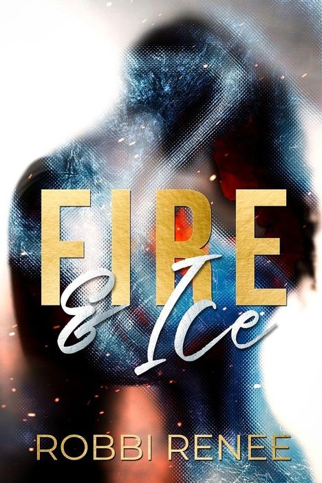 Text: "FIRE & ICE", "ROBBI RENEE". Darstellung von Feuer und Eis in abstrakter Kunst.