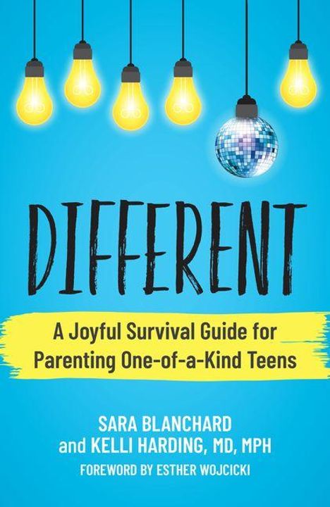 „DIFFERENT: The Happier, Healthier Way to Parent One-of-a-Kind Teens“ von Sara Blanchard und Kelli Harding. Glühbirnen und Discokugel.