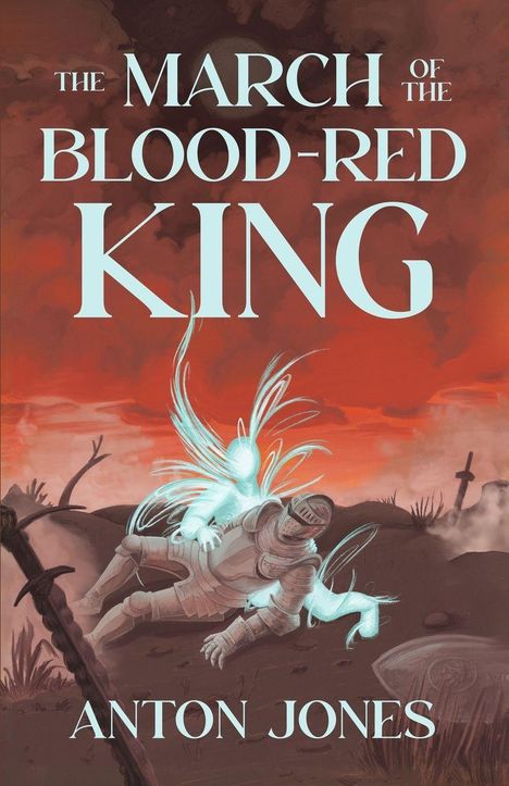 "The March of the Blood-Red King" und "Anton Jones". Ein Ritter in dunkler Rüstung liegt, mit einem leuchtenden Wesen daneben.