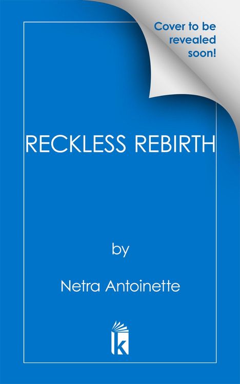 "Cover to be revealed soon!", "RECKLESS REBIRTH" von Netra Antoinette. Blaues Cover mit Logo an der unteren Kante.