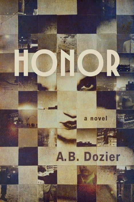 "HONOR" und "A.B. Dozier" in Großbuchstaben, darunter "a novel". Hintergrund aus quadratischen Fotocollagen.