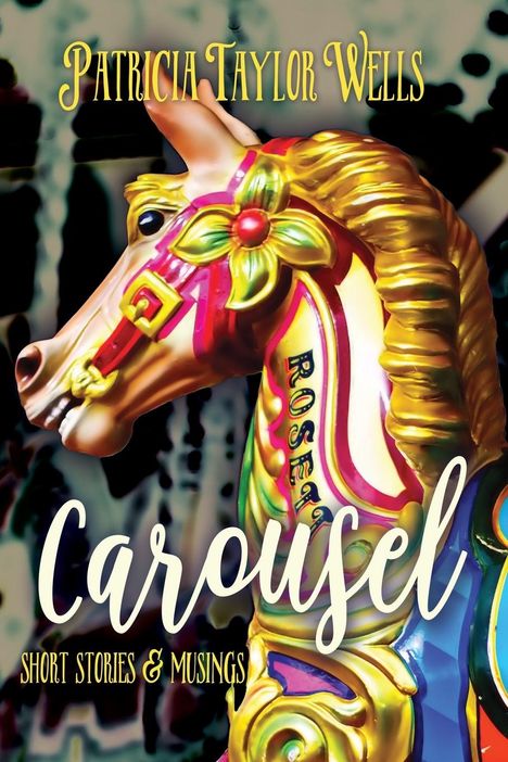 Patricia Taylor Wells: Carousel, Buch