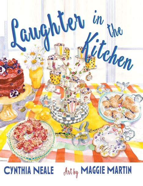 Text: "Laughter in the Kitchen", "Cynthia Neale", "Art by Maggie Martin". 

Illustration: Bunte Küche mit Kuchen, Gebäck und Teeservice.
