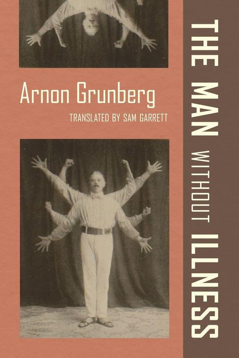 "Arnon Grunberg, translated by Sam Garrett, The Man Without Illness." Eine Person mit mehrfachen Armen wird dargestellt.