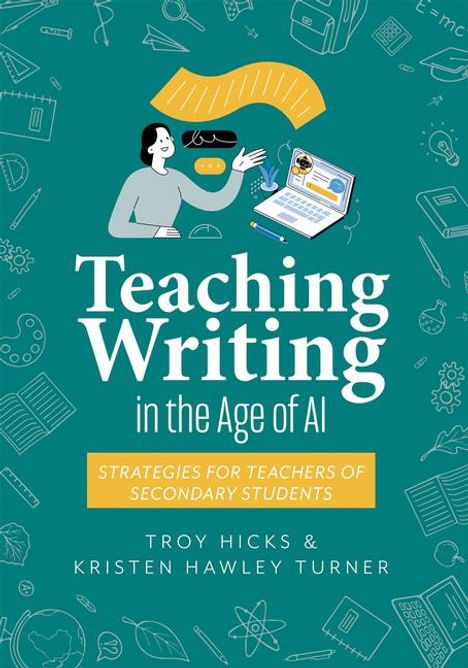 Troy Hicks: Teaching Writing in the Age of AI, Buch