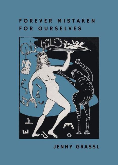 Text: "FOREVER MISTAKEN FOR OURSELVES" und "JENNY GRASSL". Illustration: Nackte Frau mit merkwürdigen, surrealen Elementen.