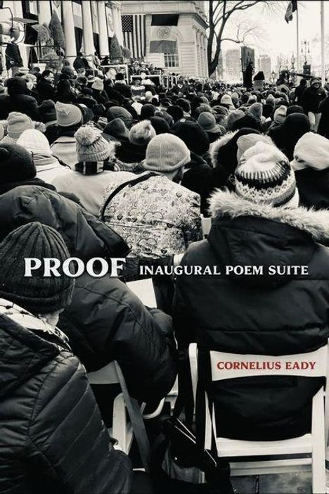 „PROOF INAUGURAL POEM SUITE“ und „CORNELIUS EADY“ sind zu lesen. Eine Menge von Menschen mit Winterkleidung sitzt draußen.