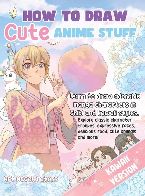 Art Accelerators: How to Draw Cute Anime Stuff, Buch