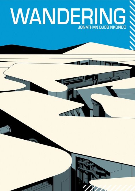 "WANDERING", "JONATHAN DJOB NKONDO". Illustration von abstrakten Sanddünen und Rohren vor blauem Himmel.