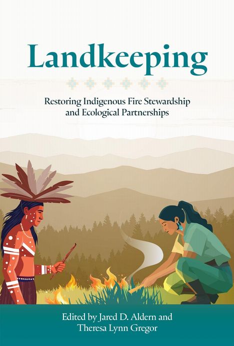 "Landkeeping: Restoring Indigenous Fire Stewardship and Ecological Partnerships." Illustration von zwei Personen, die Feuer verwalten.