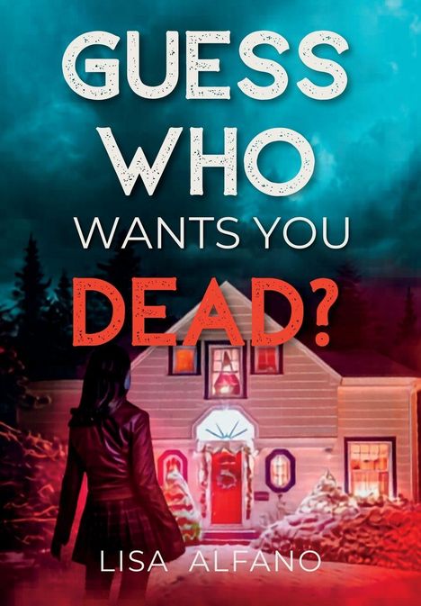 GUESS WHO WANTS YOU DEAD? Lisa Alfano. Eine Frau blickt auf ein hell erleuchtetes, verschneites Haus.
