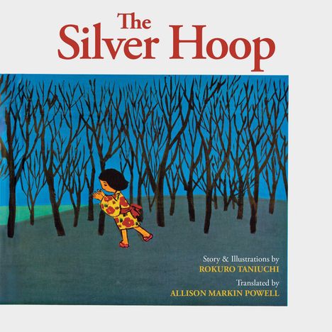 "The Silver Hoop." Illustration: Ein Kind läuft in einem blühenden Kleid durch einen Wald aus dunklen, kahlen Bäumen.