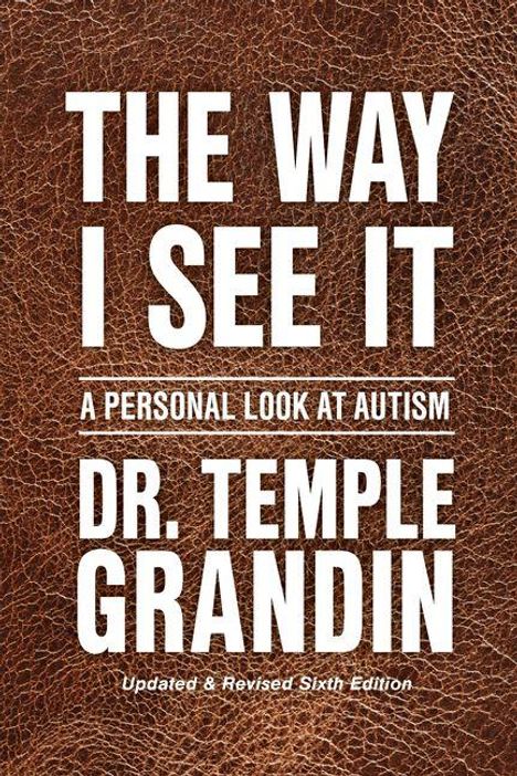 "The Way I See It: A Personal Look at Autism" von Dr. Temple Grandin, 6. aktualisierte Ausgabe, auf braunem Hintergrund.