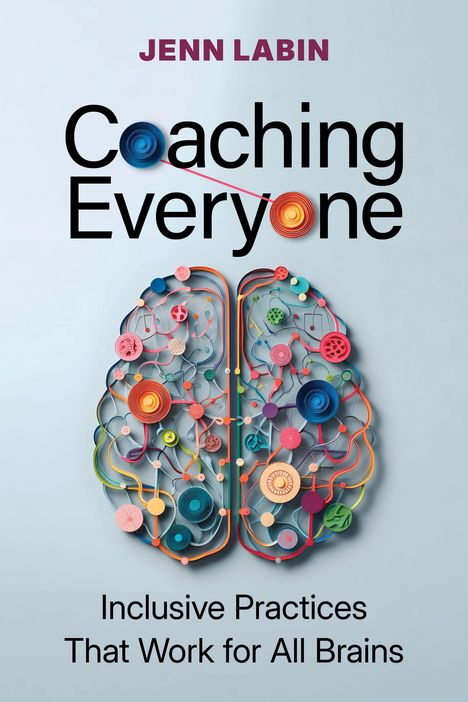 „Coaching Everyone“, „Inclusive Practices That Work for All Brains“. Illustration eines bunten Gehirns aus Papierreifen.