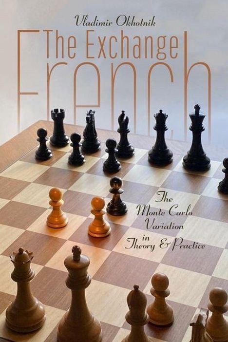 "Vladimir Okhotnik, The Exchange French, The Monte Carlo Variation in Theory & Practice." Schachbrett mit Figuren in Spielposition.