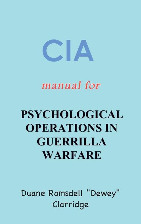 Duane Ramsdell "Dewey" Clarridge: CIA Manual For Psychological Operations in Guerrilla Warfare, Buch