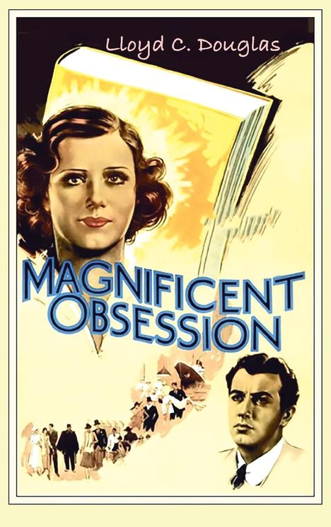 Lloyd C. Douglas: Magnificent Obsession, Buch