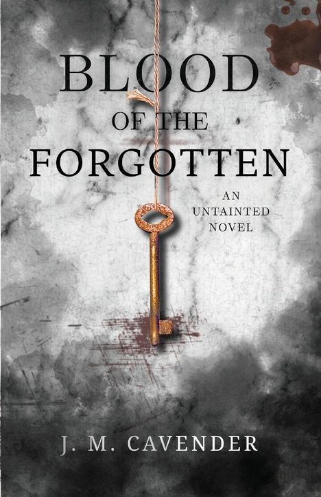 "Blood of the Forgotten: An Untainted Novel" von J.M. Cavender. Ein alter Schlüssel hängt an einem Seil.