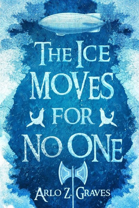Arlo Z Graves: The Ice Moves for No One, Buch
