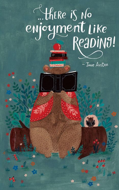 Text: „...there is no enjoyment like reading!“ - Jane Austen. Illustration eines Bären mit Buch und Büchern auf dem Kopf.