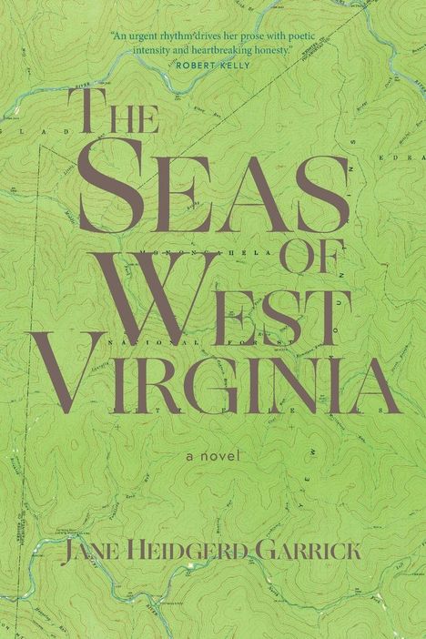 „The Seas of West Virginia“, darunter „a novel“ und „Jane Heidgerd Garrick“. Hintergrund ist eine topografische Karte.
