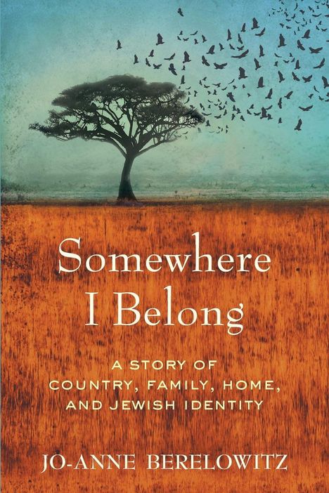„Somewhere I Belong: A Story of Country, Family, Home, and Jewish Identity“ von Jo-Anne Berelowitz. Einzelner Baum, Vögel.
