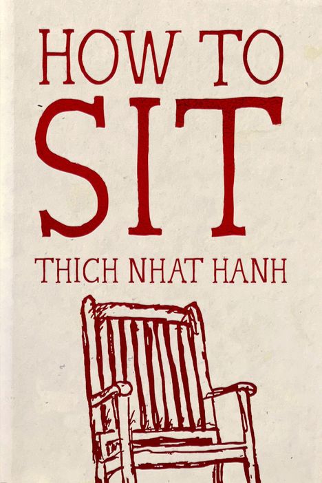 "HOW TO SIT" und "THICH NHAT HANH" in roter Schrift. Darunter eine Zeichnung eines einfachen Holzstuhls.