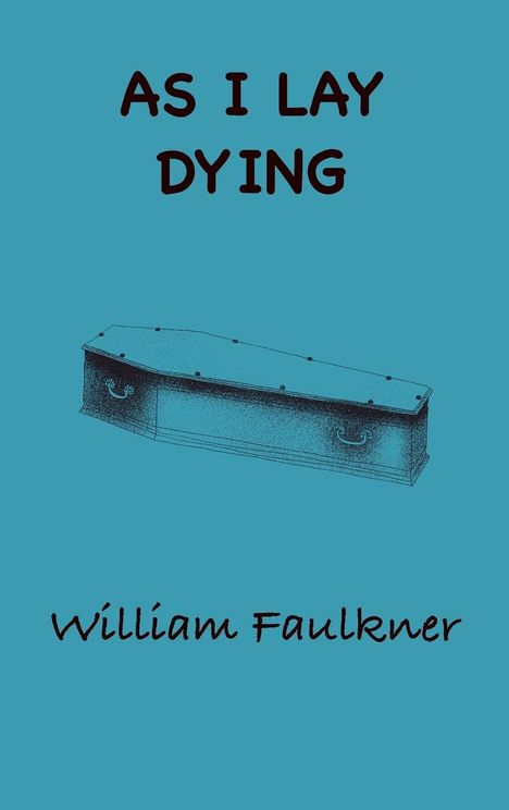 Text: "AS I LAY DYING" und "William Faulkner". Eine blaue Illustration eines Sarges.