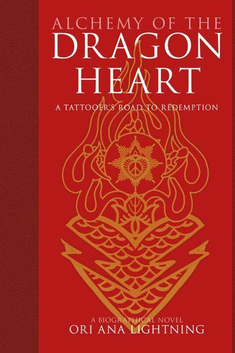 Text: "Alchemy of the Dragon Heart: A Tattooer's Road to Redemption. A Biographical Novel by Ori Ana Lightning." 

Illustration: Goldene Drachenkunst auf rotem Hintergrund.