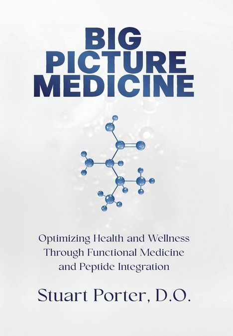 "Big Picture Medicine" in großen Buchstaben, darunter ein Molekülillustration, darunter "Stuart Porter, D.O."