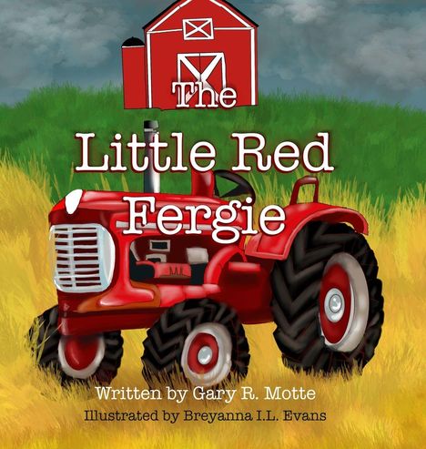 „The Little Red Fergie“, roter Traktor im Gras vor roter Scheune. Autoren: Gary R. Motte und Breyanna I.L. Evans.