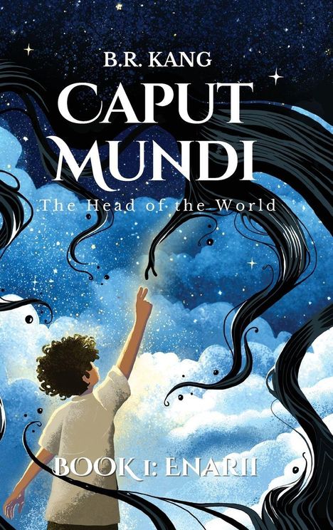 B.R. Kang, Caput Mundi: The Head of the World, Book 1: Enarii. Ein Junge zeigt zum Sternenhimmel, umgeben von Wolken und schwarzem Haar.