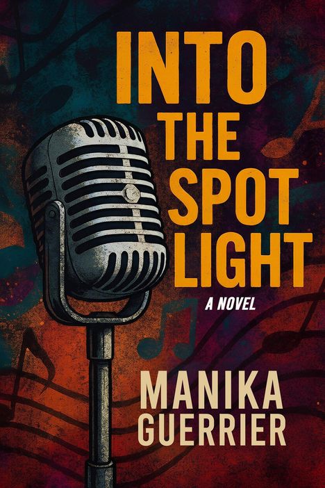"INTO THE SPOTLIGHT: A Novel. MANIKA GUERRIER." Illustration eines Vintage-Mikrofons auf buntem, musikalischem Hintergrund.