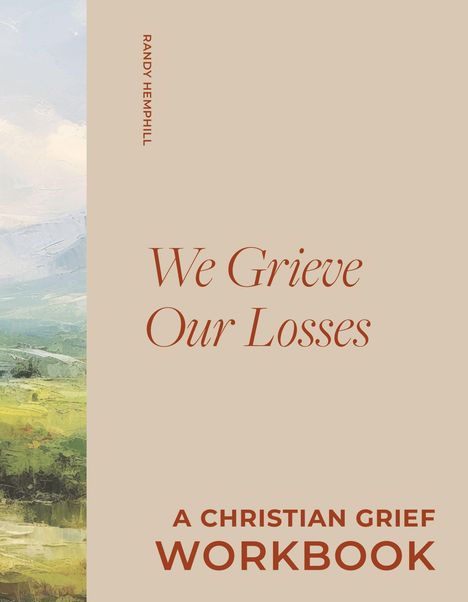 "We Grieve Our Losses: A Christian Grief Workbook" von Randy Hemphill. Links ein gemaltes Landschaftsbild.