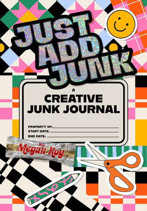 „JUST ADD JUNK“ und „A CREATIVE JUNK JOURNAL“ auf buntem geometrischen Hintergrund mit Schere, Stift und Smiley.