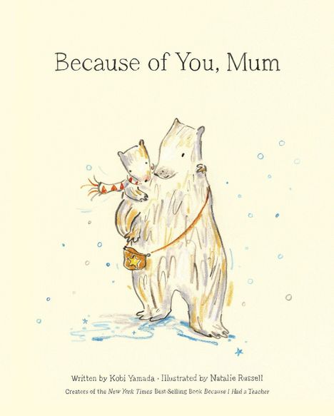 Text: "Because of You, Mum". Illustration von zwei Bären, ein kleiner Bär umarmt einen größeren. Schneeflocken im Hintergrund.