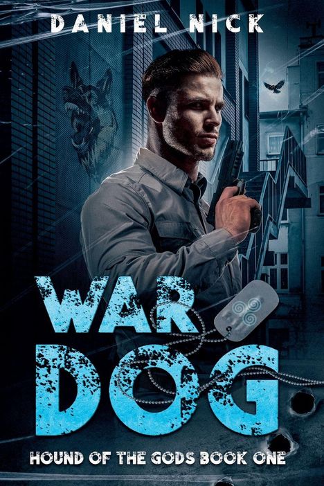 „WAR DOG: HOUND OF THE GODS BOOK ONE“ von DANIEL NICK. Ein Mann mit Waffe, Stadtgebäude im Hintergrund, dunkle Stimmung.