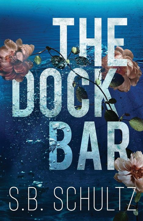 Text: "THE DOCK BAR" und "S.B. SCHULTZ". Blumen auf blauem Hintergrund.