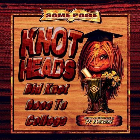 „KNOT HEADS Did Knot Goes To College“, Illustration eines Wesens mit Diplom und Blumen. Autor: JW Burgess.