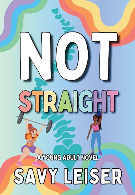 Text: "NOT STRAIGHT" - "A YOUNG ADULT NOVEL" - "SAVY LEISER". Zwei Personen heben Gewichte. Bunter, wellenartiger Hintergrund.