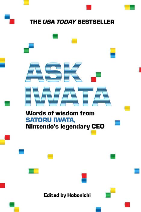 Buchtitel "Ask Iwata". Zitate von Satoru Iwata, Nintendos legendärem CEO. Herausgegeben von Hobonichi. Bunte Blöcke.