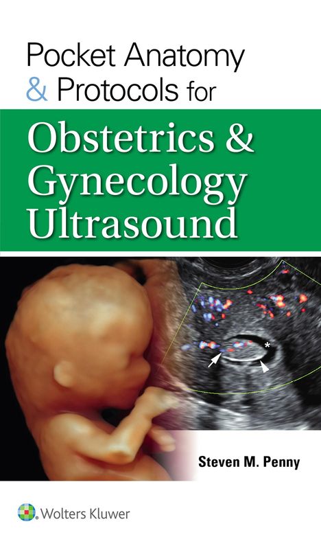 Steven M. Penny: Pocket Anatomy &amp; Protocols for Obstetrics &amp; Gynecology Ultrasound, Buch