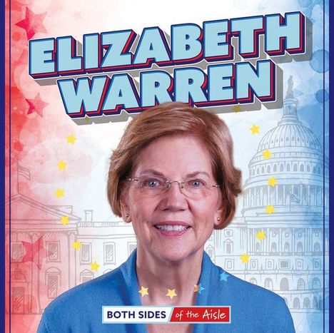 Text: "ELIZABETH WARREN", "BOTH SIDES of the Aisle". Frau mit Brille vor Illustrationen von Regierungsgebäuden und Sternen.