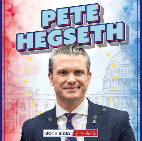 "PETE HEGSETH" in großen Buchstaben, dahinter das US-Kapitol und ein Mann im Anzug. Text: "BOTH SIDES of the Aisle".