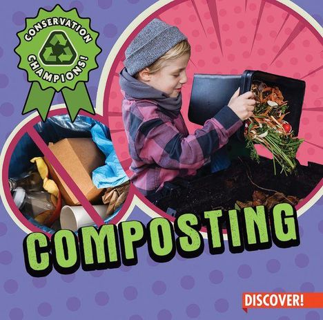 Texte: "Conservation Champions!", "COMPOSTING", "DISCOVER!" Illustration: Kind kompostiert Gemüseabfälle.