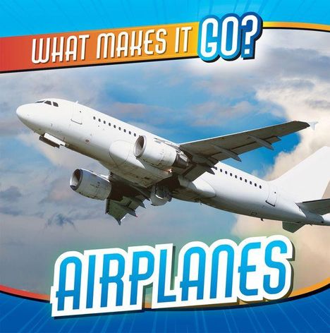 Der Text oben lautet "WHAT MAKES IT GO?" und unten "AIRPLANES". Ein Flugzeug fliegt im wolkigen Himmel.