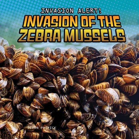 "INVADED ALERT! INVASION OF THE ZEBRA MUSSELS" steht oben. Darunter viele Zebramuscheln, dicht beieinander.