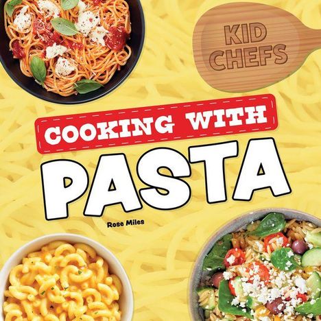 „Kid Chefs“, „Cooking with Pasta“, „Rose Miles“. Verschiedene Pastagerichte wie Spaghetti und Salat sind abgebildet.